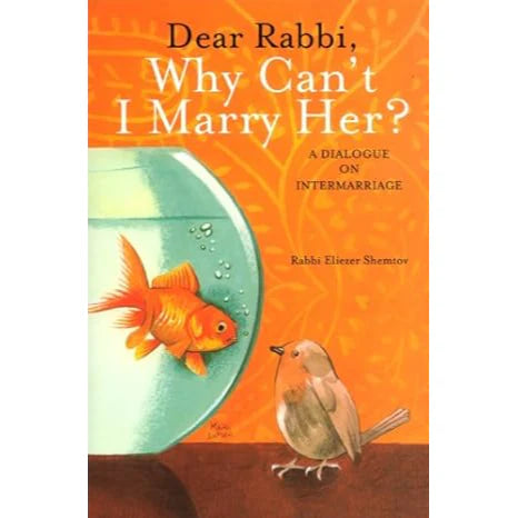 Dear Rabbi, Why Can't I Marry Her? - A Dialogue on Intermarriage